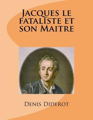 Jacques le fataliste et son Maitre by Denis Diderot