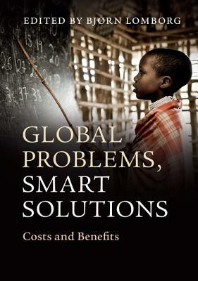 Global Problems, Smart Solutions: Costs and Benefits by 