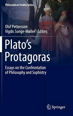 Plato's Protagoras: Essays on the Confrontation of Philosophy and Sophistry by 