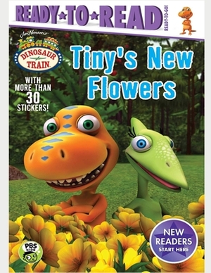 Tiny's New Flowers (Dinosaur Train) by Freind