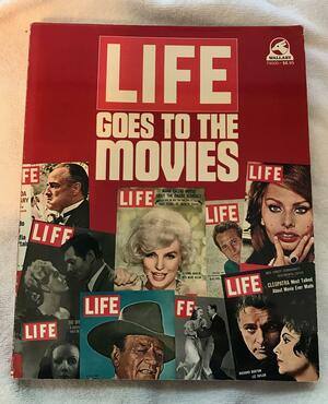 Life Goes To The Movies by Time-Life Books, David E. Scherman, David E. Scherman