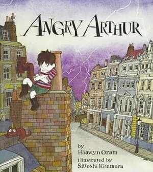 Angry Arthur by Satoshi Kitamura, Hiawyn Oram