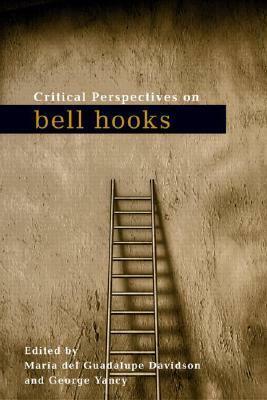 Critical Perspectives on bell hooks by Maria del Guadalupe Davidson