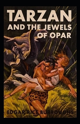 Tarzan and the Jewels of Opar Illustrated by Edgar Rice Burroughs