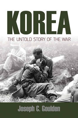 Korea: The Untold Story of the War by Joseph C. Goulden