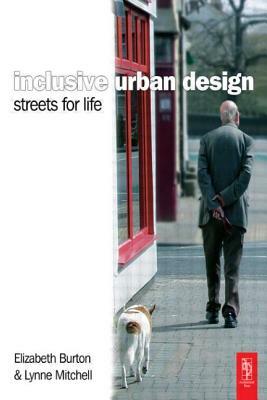 Inclusive Urban Design: Streets for Life by Lynne Mitchell, Elizabeth Burton