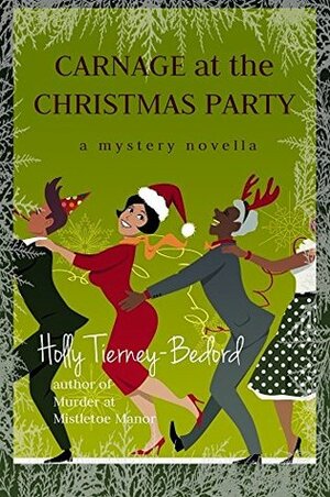 Carnage at the Christmas Party by Holly Tierney-Bedord