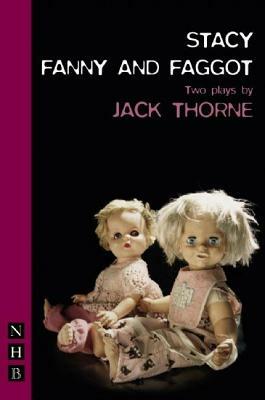 Stacy & Fanny and Faggot: Two Plays by Jack Thorne