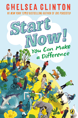 Start Now!: You Can Make a Difference by Chelsea Clinton