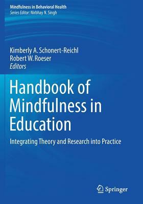 Handbook of Mindfulness in Education: Integrating Theory and Research Into Practice by 
