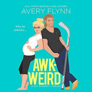 AWK-WEIRD by Avery Flynn