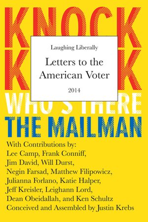 Laughing Liberally: Letters to the American Voter by Dean Obeidallah, Lee Camp, Katie Halper, Julianna Forlano, Jim David, Justin Krebs, Will Durst, Leighann Lord, Matthew Filipowicz, Frank Conniff, Negin Farsad, Jeff Kreisler, Ken Schultz