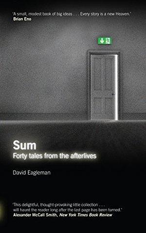 Sum: Tales from the Afterlives by David Eagleman by David Eagleman, David Eagleman