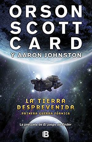 La Tierra Desprevenida by Aaron Johnston, Orson Scott Card