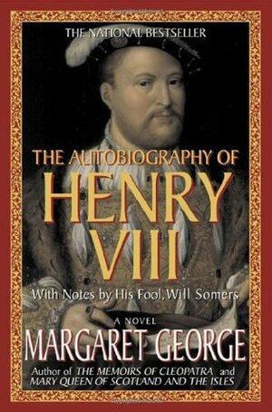 The Autobiography of Henry VIII: With Notes by His Fool, Will Somers by Margaret George