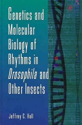 Genetics and Molecular Biology of Rhythms in Drosophila and Other Insects, Volume 48 by Jeffrey C. Hall