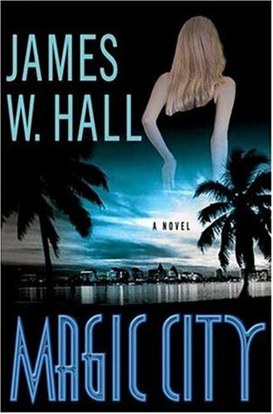 Magic City by James W. Hall