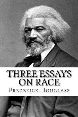 Three Essays on Race by Frederick Douglass