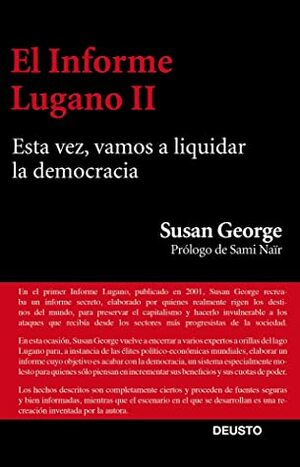 El informe Lugano II : esta vez, vamos a liquidar la democracia by Susan George