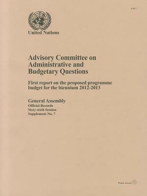 Advisory Committee on Administrative Budgetary Questions: First Report on the Proposed Programme Budget for the Biennium 2012-2013 by 
