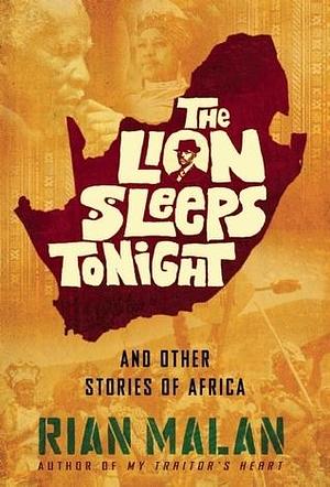 The Lion Sleeps Tonight by Rian Malan, Rian Malan