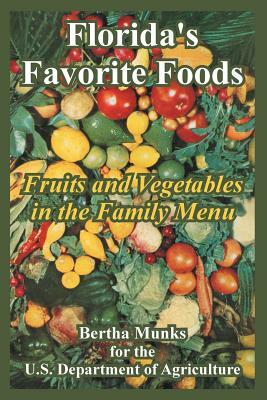 Florida's Favorite Foods: Fruits and Vegetables in the Family Menu by U. S. Department of Agriculture, Bertha Munks