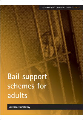 Bail Support Schemes for Adults by Anthea Hucklesby