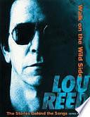 Lou Reed: Walk on the Wild Side : the Stories Behind the Songs by Chris Roberts