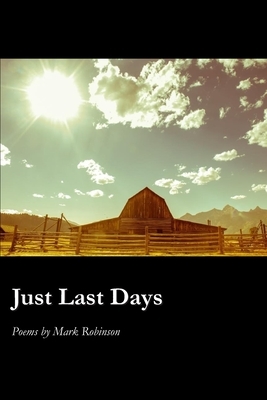 Just Last Days by Mark Robinson