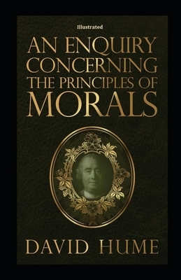 An Enquiry Concerning the Principles of Morals Illustrated by David Hume