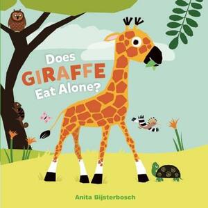 Does Giraffe Eat Alone? by Anita Bijsterbosch