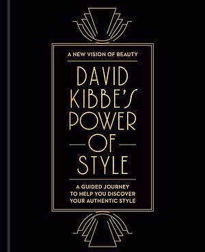 David Kibbe's Power of Style: A Guided Journey to Help You Discover Your Authentic Style by David Kibbe