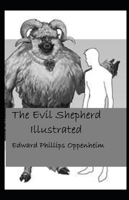 The Evil Shepherd Illustrated by Edward Phillips Oppenheim