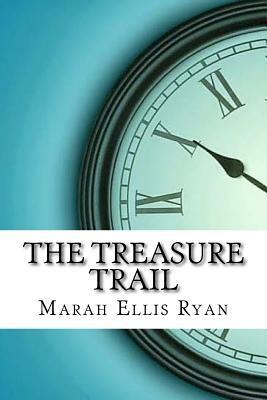 The Treasure Trail by Marah Ellis Ryan