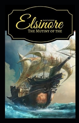 The Mutiny of the Elsinore Illustrated by Jack London