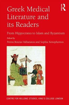 Greek Medical Literature and Its Readers: From Hippocrates to Islam and Byzantium by 