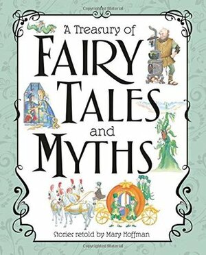 A Treasury of Fairy Tales and Myths by Mary Hoffman, Julie Downing, D.K. Publishing, Nadine Wickenden