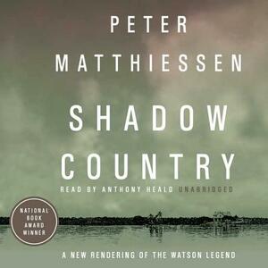 Shadow Country: A New Rendering of the Watson Legend by Peter Matthiessen