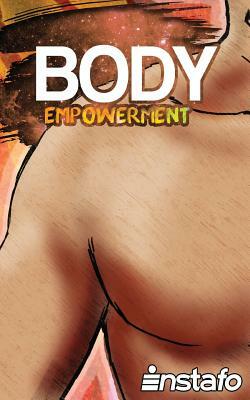 Body Empowerment: Unearth the Force of Your Body by Instafo
