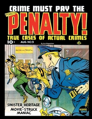 Crime Must Pay the Penalty #9 by Junior Books Inc, Ace Magazines