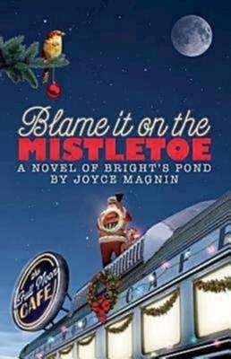 Blame It on the Mistletoe: A Novel of Bright's Pond by 