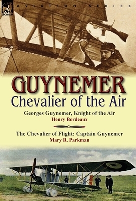 Guynemer: Chevalier of the Air by Mary R. Parkman, Henry Bordeaux