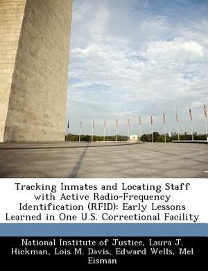 Tracking Inmates and Locating Staff with Active Radio-Frequency Identification (Rfid): Early Lessons Learned in One U.S. Correctional Facility by Lois M. Davis, Laura J. Hickman