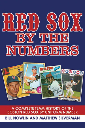 Red Sox by the Numbers: A Complete Team History of the Boston Red Sox by Uniform Number by Matthew Silverman, Bill Nowlin, Joe Castiglione