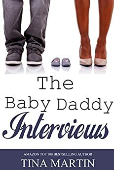 The Baby Daddy Interviews by Tina Martin