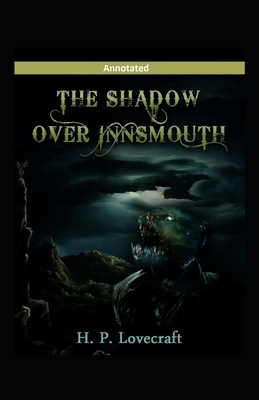 The Shadow over Innsmouth Annotated by H.P. Lovecraft