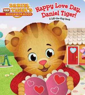 Happy Love Day, Daniel Tiger!: A Lift-the-Flap Book by Becky Friedman, Jason Fruchter