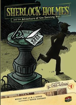 Sherlock Holmes and the Adventure of the Dancing Men by Murray Shaw, M.J. Cosson