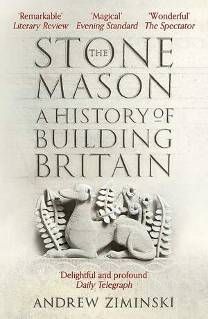 The Stonemason: A History of Building Britain by Andrew Ziminski