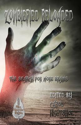 Zombiefied Reloaded: The Search for More Brains by Cynthia Ward, Dana Bell, Terry M. West